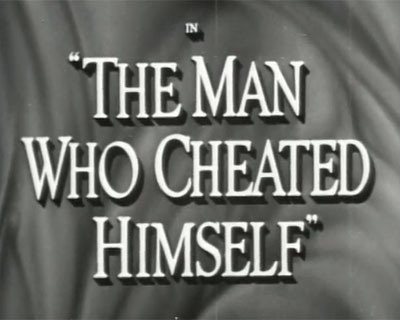 The-Man-Who-Cheated-Himself Film-Noir